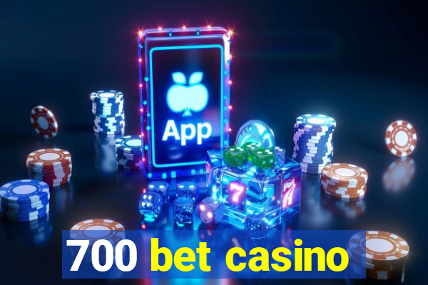 700 bet casino